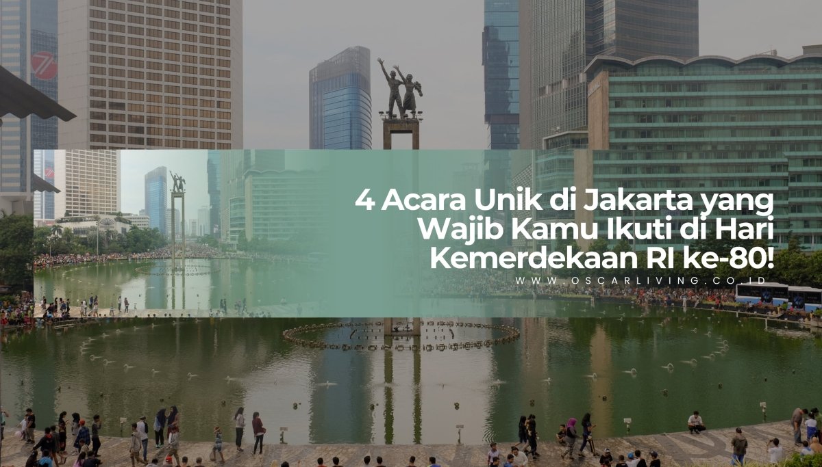 4 Acara Unik di Jakarta yang Wajib Kamu Ikuti di Hari Kemerdekaan RI ke-80! - OSCARLIVING