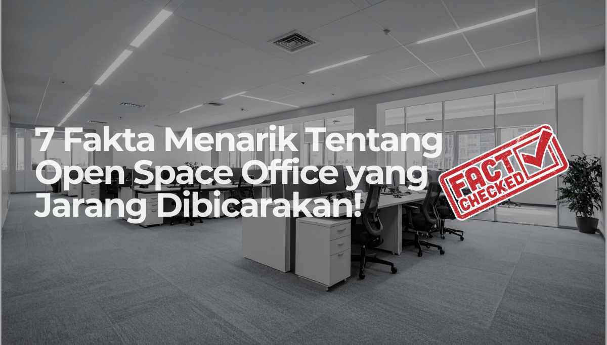 7 Fakta Menarik Tentang Open Space Office yang Jarang Dibicarakan! - OSCARLIVING