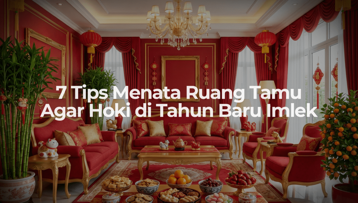 7 Tips Menata Ruang Tamu Agar Hoki di Tahun Baru Imlek - OSCARLIVING