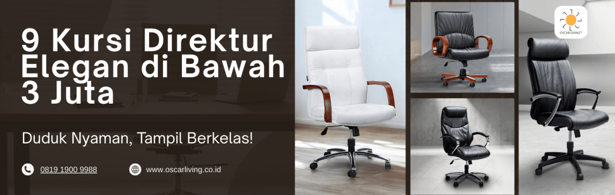 9 Kursi Direktur Di Bawah 3 Jutaan yang Nyaman & Elegan Buat Bos Masa Kini! - OSCARLIVING