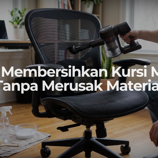 Tips Membersihkan Kursi Mesh Tanpa Merusak Material
