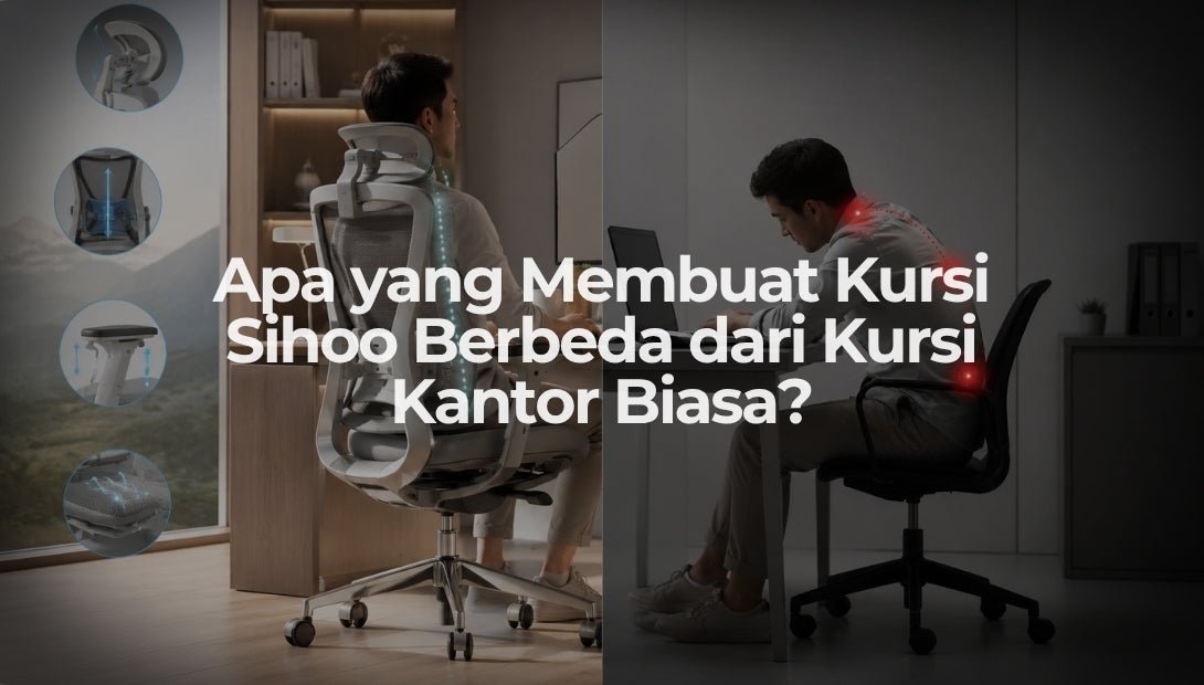 Apa yang Membuat Kursi Sihoo Berbeda dari Kursi Kantor Biasa? - OSCARLIVING