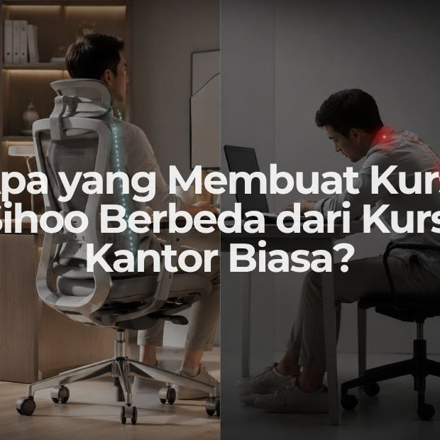Apa yang Membuat Kursi Sihoo Berbeda dari Kursi Kantor Biasa? - OSCARLIVING