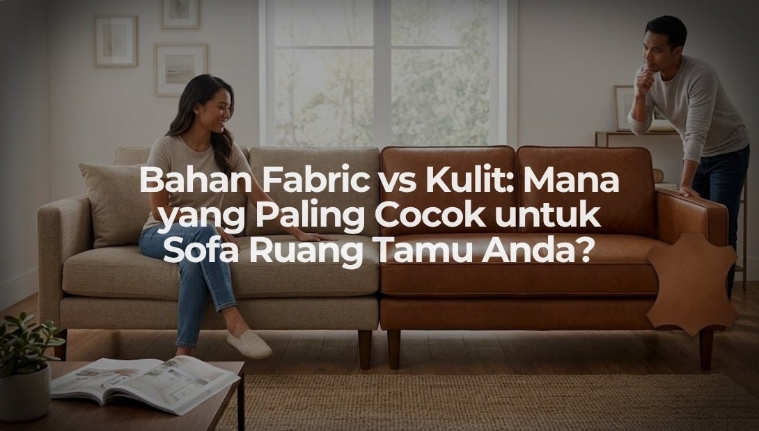 Bahan Fabric vs Kulit: Mana yang Paling Cocok untuk Sofa Ruang Tamu Anda? - OSCARLIVING