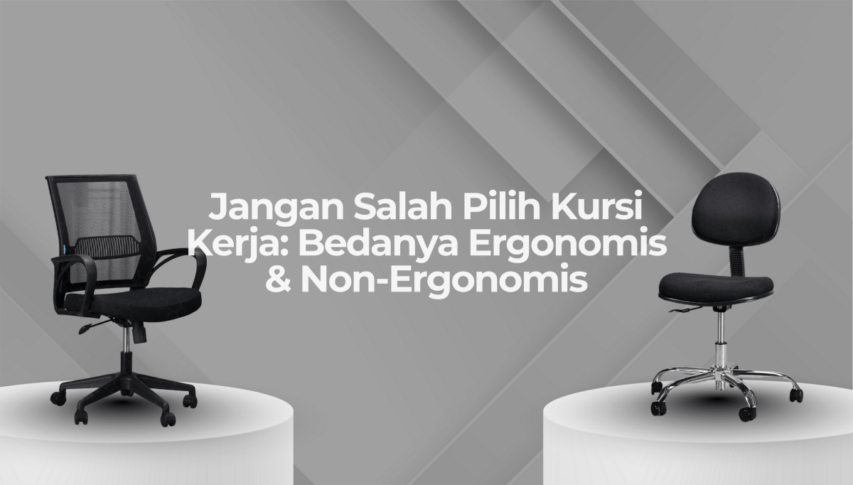 Bedanya Kursi Kerja Ergonomis & Bukan: Jangan Sampai Salah Pilih! - OSCARLIVING
