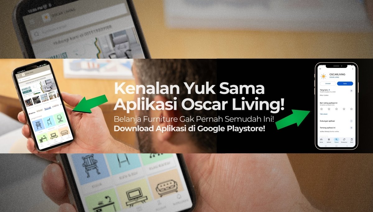 Belanja Furniture Gak Pernah Semudah Ini! Kenalan Yuk Sama Aplikasi Oscar Living - OSCARLIVING