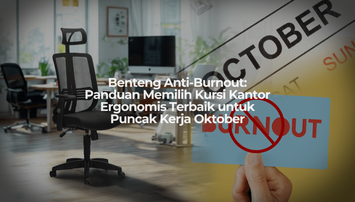 Benteng Anti-Burnout: Panduan Memilih Kursi Kantor Ergonomis Terbaik untuk Puncak Kerja Oktober - OSCARLIVING