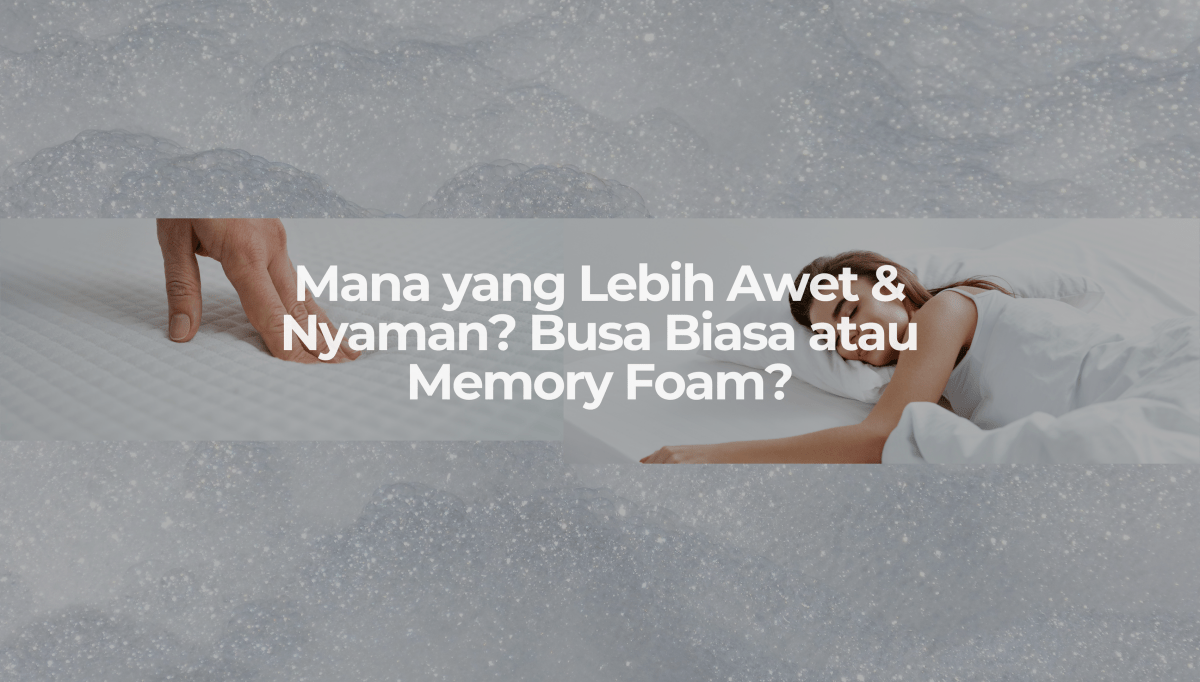 Busa Biasa vs Memory Foam: Mana yang Bikin Tidur Lebih Nyenyak?" - OSCARLIVING
