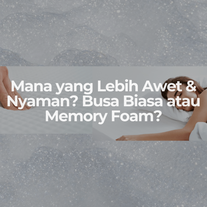 Busa Biasa vs Memory Foam: Mana yang Bikin Tidur Lebih Nyenyak?" - OSCARLIVING