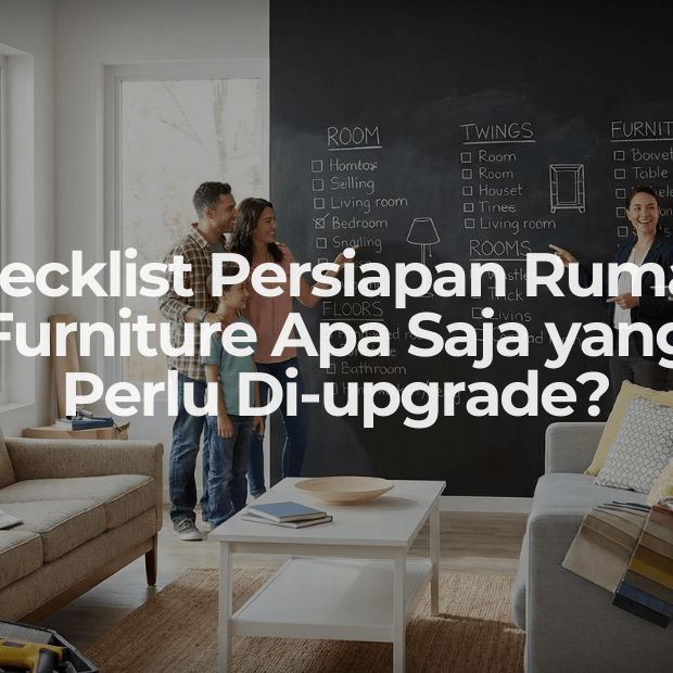 Checklist Persiapan Rumah: Furniture Apa Saja yang Perlu Di-upgrade? - OSCARLIVING