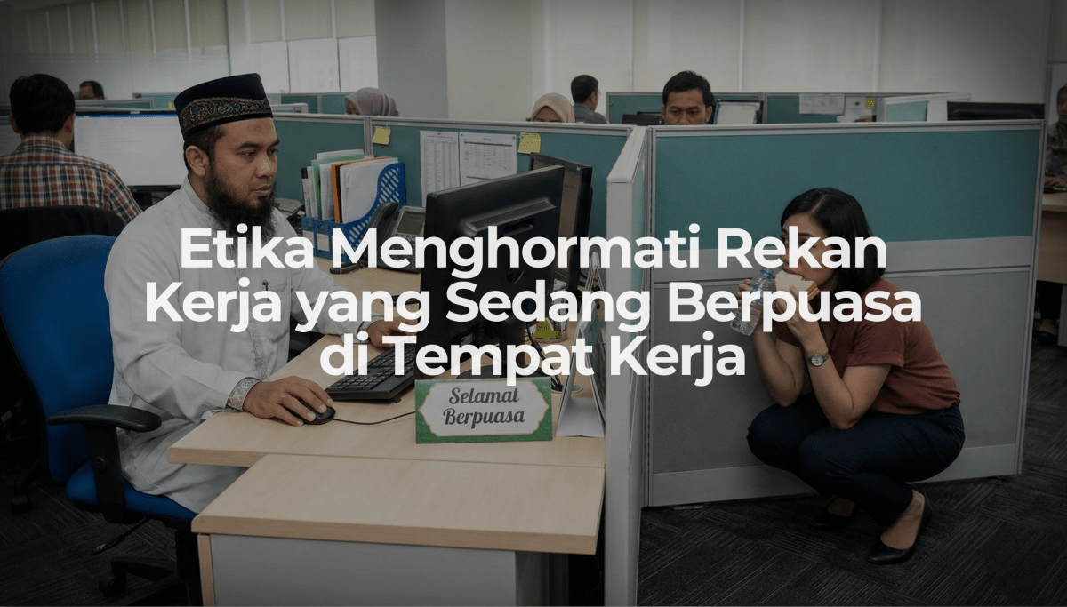 Etika Menghormati Rekan Kerja yang Sedang Berpuasa di Tempat Kerja - OSCARLIVING