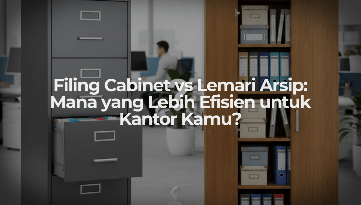 Filing Cabinet vs Lemari Arsip: Mana yang Lebih Efisien untuk Kantor Kamu? - OSCARLIVING