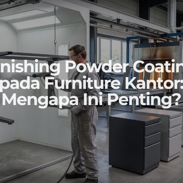 Finishing Powder Coating pada Furniture Kantor: Mengapa Ini Penting? - OSCARLIVING