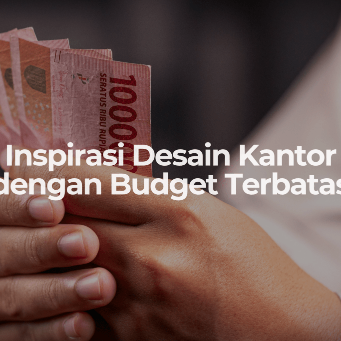 Inspirasi Desain Kantor dengan Budget Terbatas - OSCARLIVING