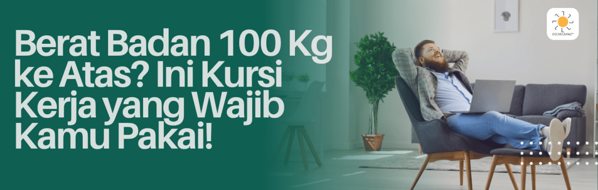 Jangan Salah Pilih Kursi! Ini Alasan Kenapa Kamu yang Berbobot 100 Kg Lebih Wajib Pakai Kursi Kerja dengan Mekanik HDT