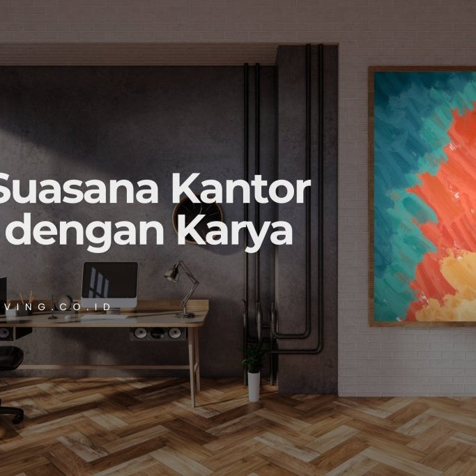 Karya Seni di Kantor: Rahasia Bikin Kreativitas Karyawan Melejit! - OSCARLIVING