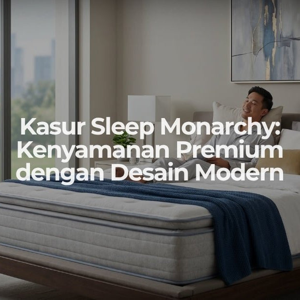 Kasur Sleep Monarchy: Kenyamanan Premium dengan Desain Modern - OSCARLIVING