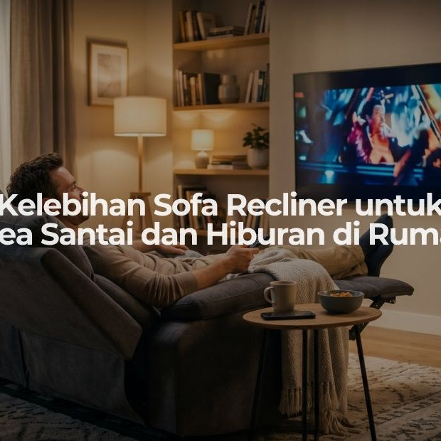 Kelebihan Sofa Recliner untuk Area Santai dan Hiburan di Rumah - OSCARLIVING