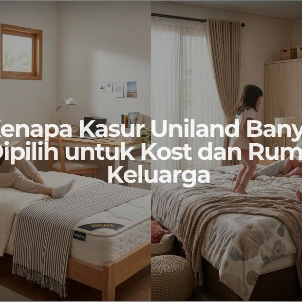 Kenapa Kasur Uniland Banyak Dipilih untuk Kost dan Rumah Keluarga - OSCARLIVING