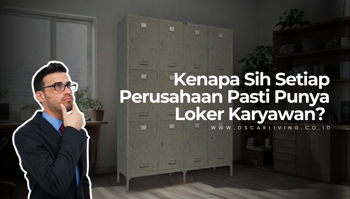 Kenapa Sih Setiap Perusahaan Pasti Punya Loker Karyawan? Ini Alasannya! - OSCARLIVING