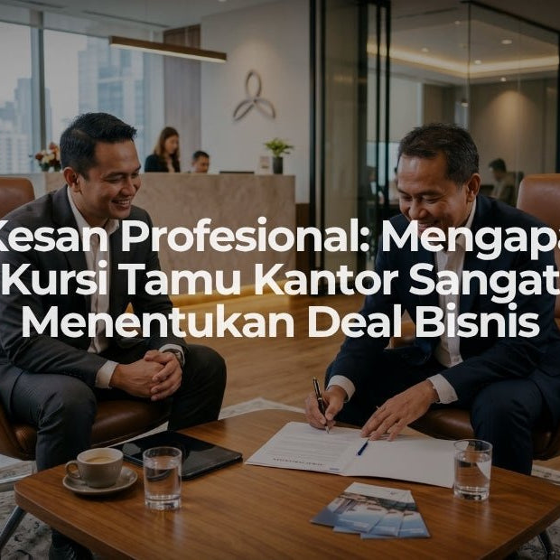 Kesan Profesional: Mengapa Kursi Tamu Kantor Sangat Menentukan Deal Bisnis - OSCARLIVING