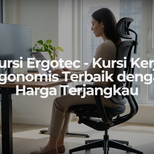Kursi Ergotec - Kursi Kerja Ergonomis Terbaik dengan Harga Terjangkau - OSCARLIVING