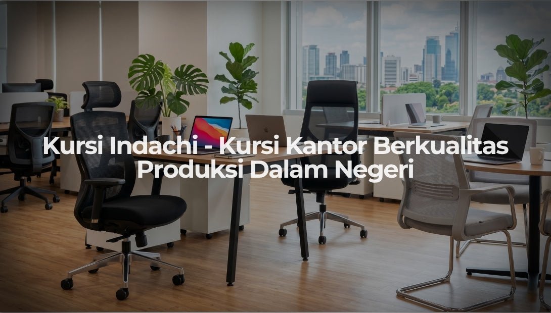 Kursi Indachi - Kursi Kantor Berkualitas Produksi Dalam Negeri - OSCARLIVING