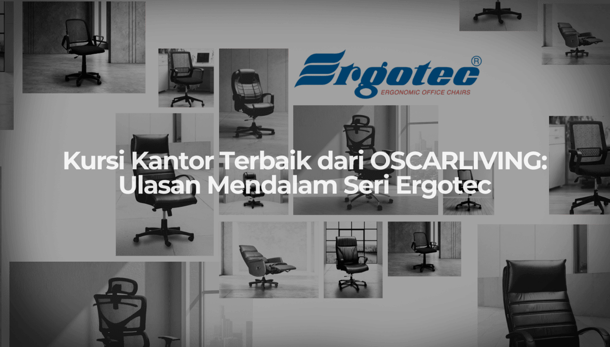Kursi Kantor Terbaik dari OSCARLIVING: Ulasan Mendalam Seri Ergotec - OSCARLIVING