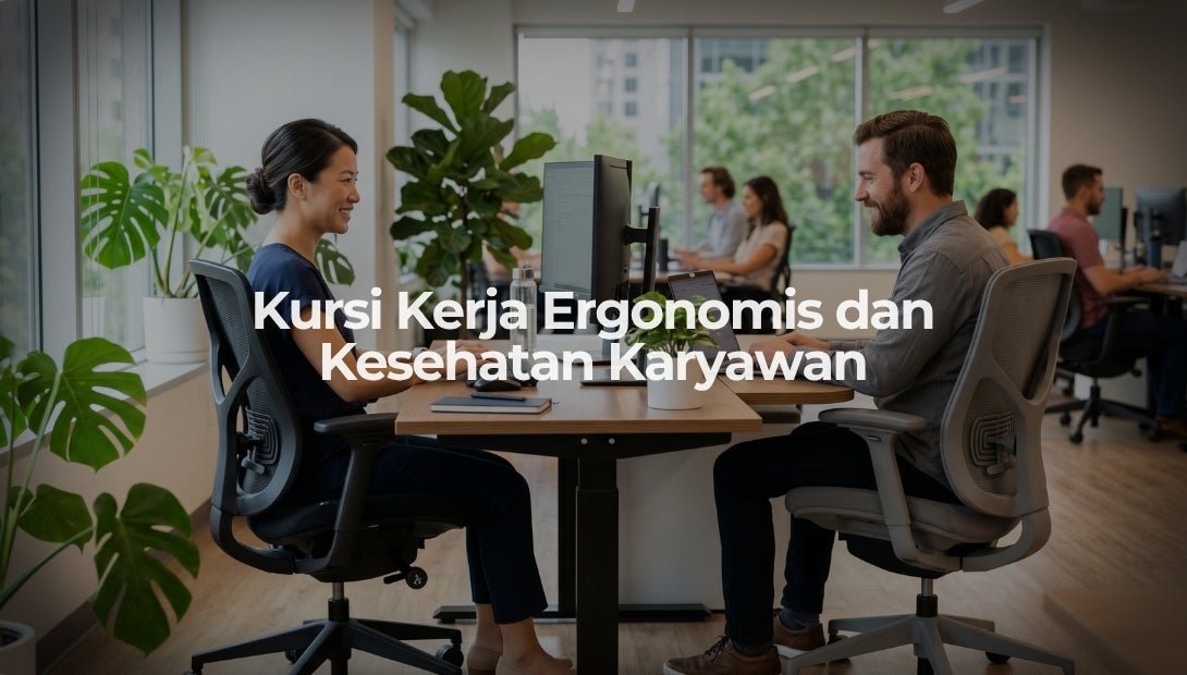 Kursi Kerja Ergonomis dan Kesehatan Karyawan - OSCARLIVING