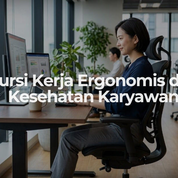 Kursi Kerja Ergonomis dan Kesehatan Karyawan - OSCARLIVING