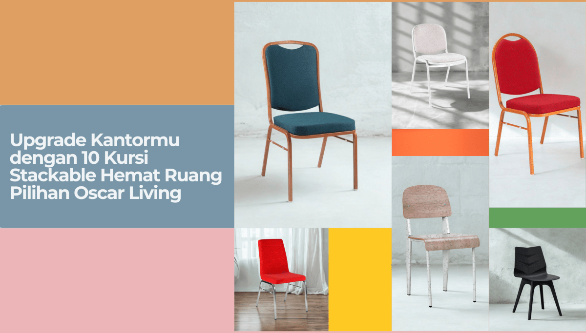 Lagi Cari Kursi Kantor Hemat Ruang & Stackable? Ini 10 Rekomendasi Terbaik dari Oscar Living! - OSCARLIVING