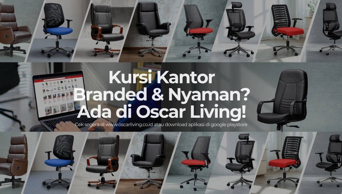 Mau Beli Kursi Kantor Nyaman & Branded? Cek Dulu di Oscar Living, Banyak Pilihan dari Merek Ternama! - OSCARLIVING