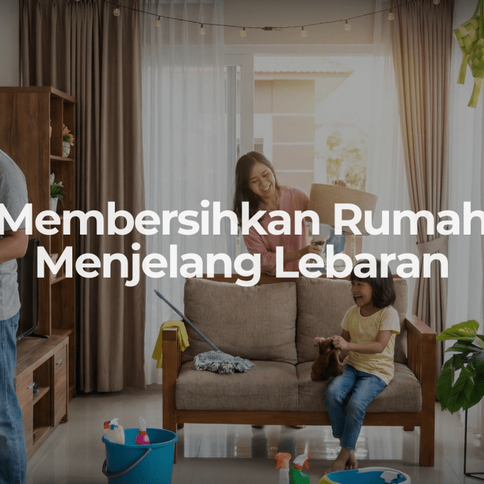 Membersihkan Rumah Menjelang Lebaran - OSCARLIVING