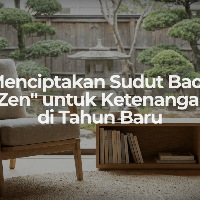 Menciptakan Sudut Baca "Zen" untuk Ketenangan di Tahun Baru - OSCARLIVING