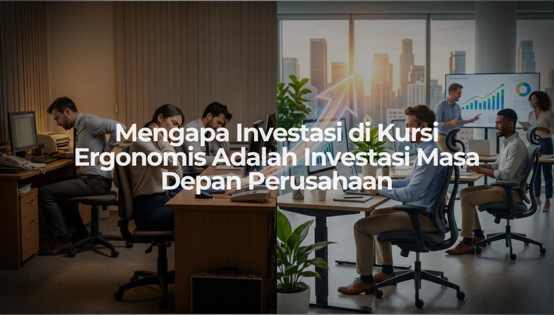 Mengapa Investasi di Kursi Ergonomis Adalah Investasi Masa Depan Perusahaan - OSCARLIVING