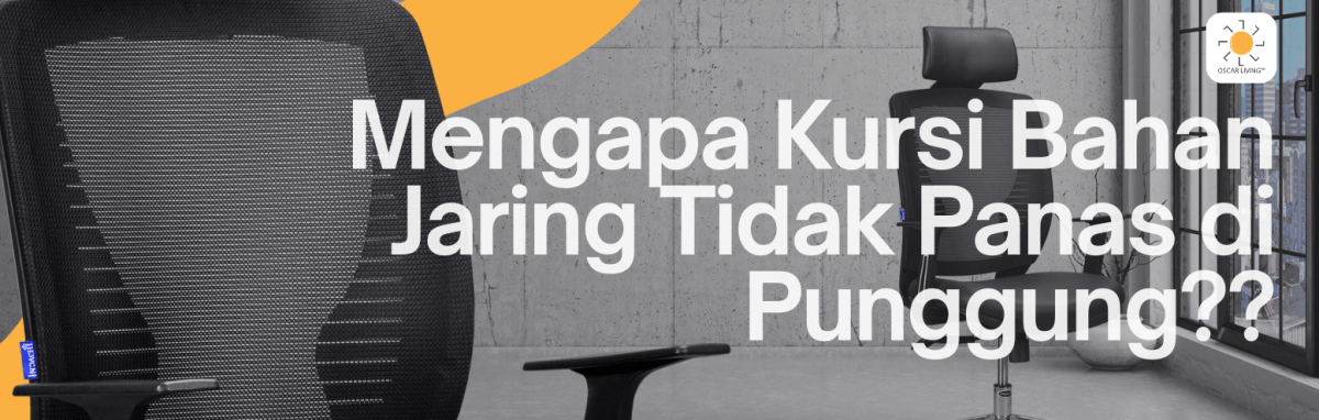 Mengapa Kursi dengan Bahan Jaring (Mesh) Lebih Tidak Panas di Punggung - OSCARLIVING