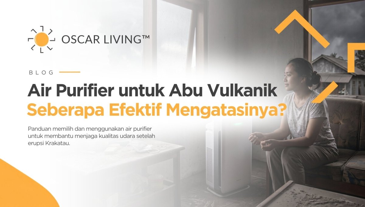 Menggunakan Air Purifier untuk Menanggulangi Dampak Abu Vulkanik Erupsi Krakatau - OSCARLIVING