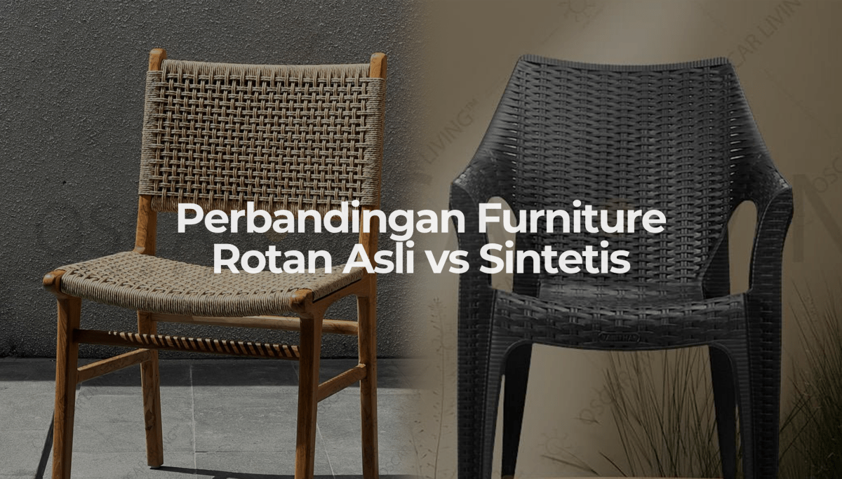 Perbandingan Furniture Rotan Asli vs Sintetis - OSCARLIVING