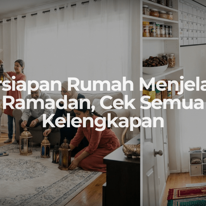 Persiapan Rumah Menjelang Ramadan, Cek Semua Kelengkapan - OSCARLIVING