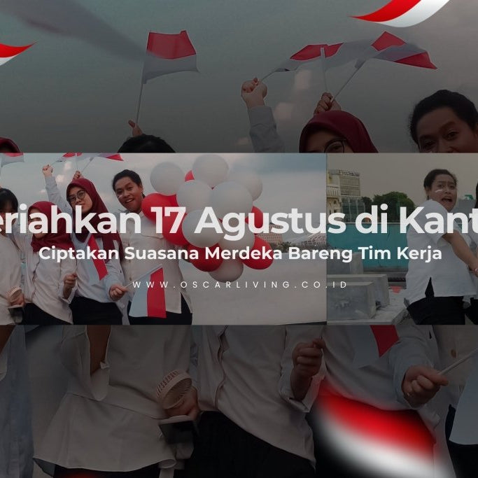 Seru-Seruan 17-an di Kantor? Ini Dia Berbagai Ide Acara yang Bisa Kamu Coba! - OSCARLIVING