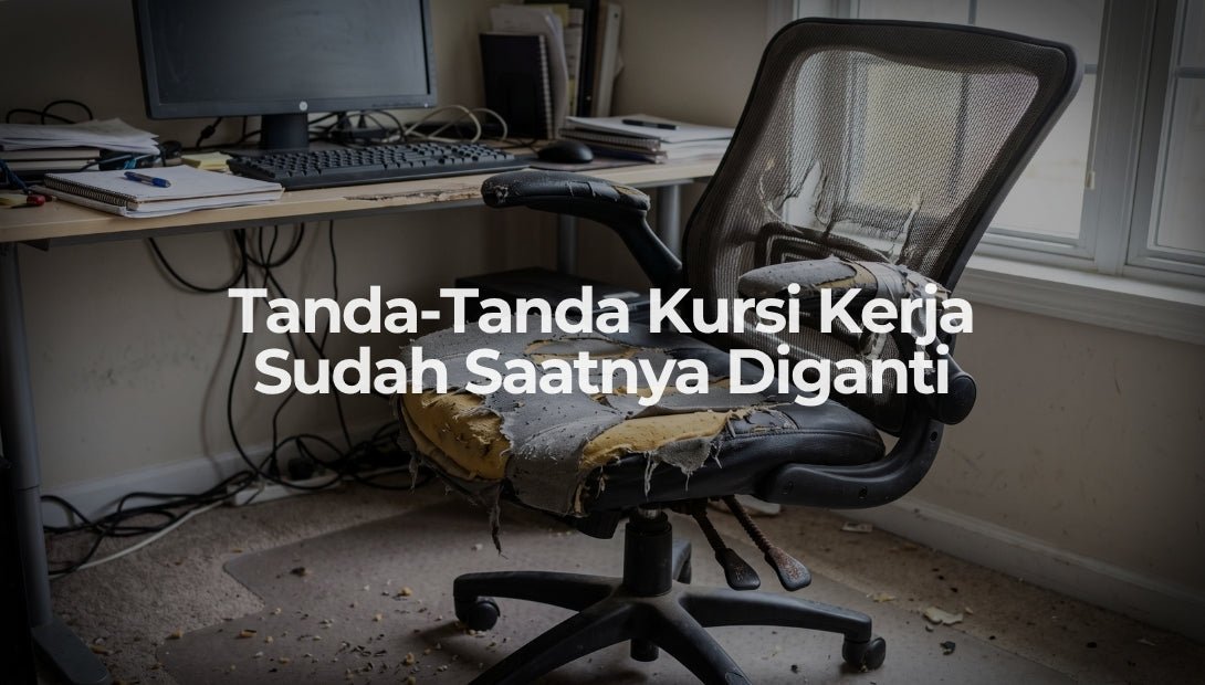 Tanda-Tanda Kursi Kerja Sudah Saatnya Diganti - OSCARLIVING