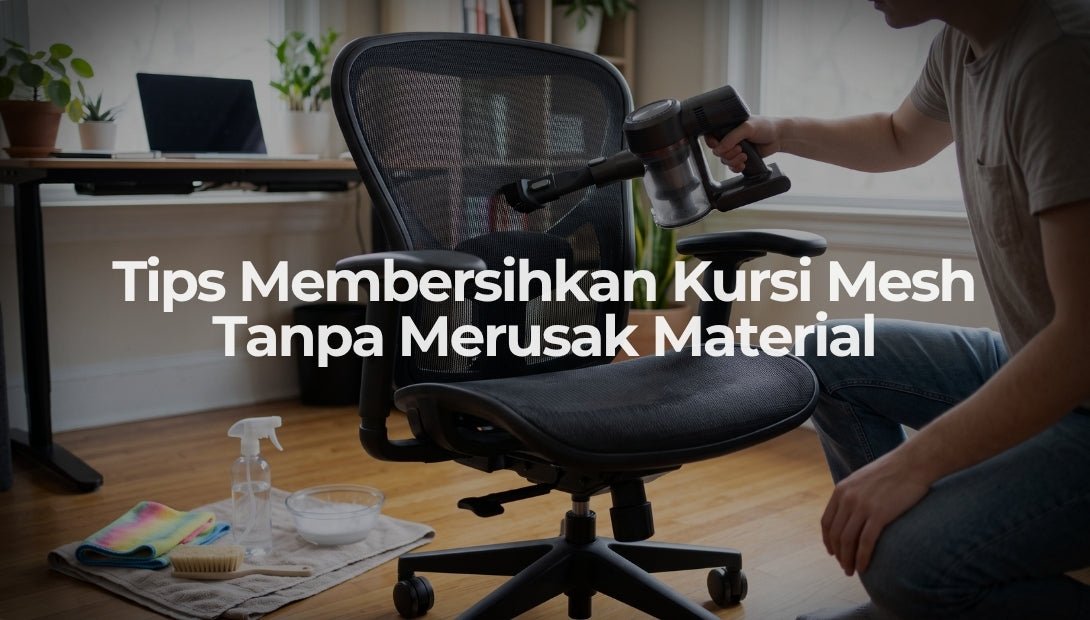 Tips Membersihkan Kursi Mesh Tanpa Merusak Material - OSCARLIVING