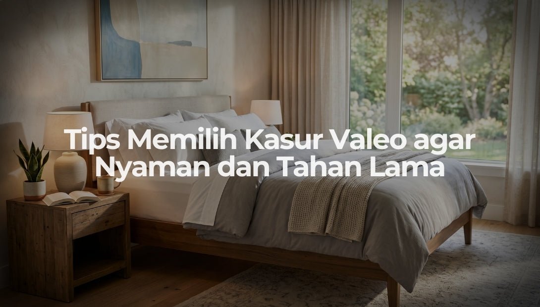 Tips Memilih Kasur Valeo agar Nyaman dan Tahan Lama - OSCARLIVING