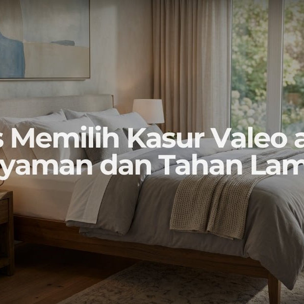 Tips Memilih Kasur Valeo agar Nyaman dan Tahan Lama - OSCARLIVING