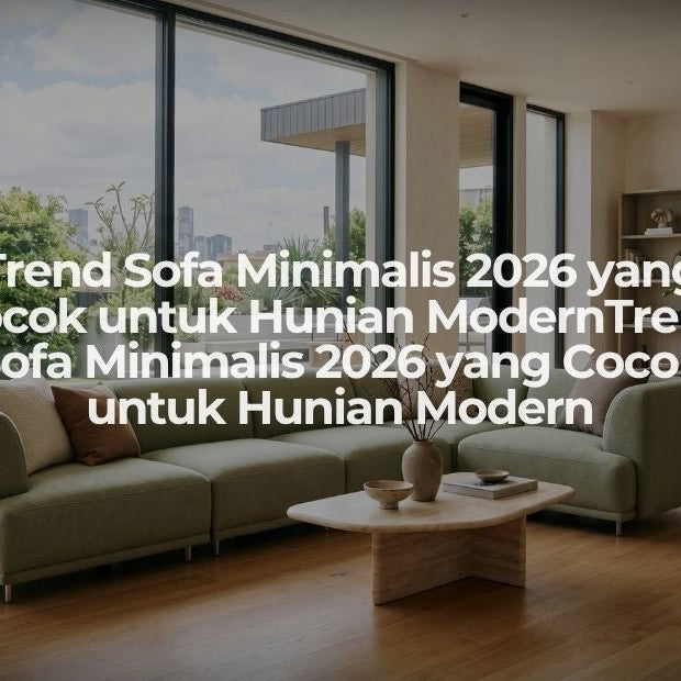 Trend Sofa Minimalis 2026 yang Cocok untuk Hunian ModernTrend Sofa Minimalis 2026 yang Cocok untuk Hunian Modern - OSCARLIVING